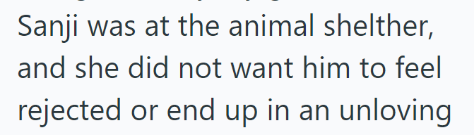Sanji was at the animal shelther, and she did not want him to feel rejected or end up in an unloving