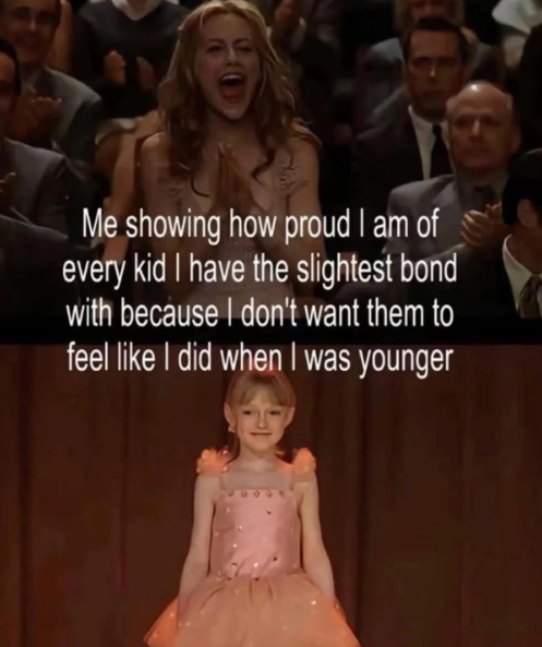 Me showing how proud I am of every kid I have the slightest bond with because I don't want them to feel like I did when I was younger