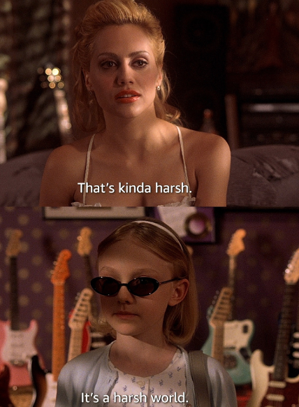 That's kinda harsh. It's a harsh world.