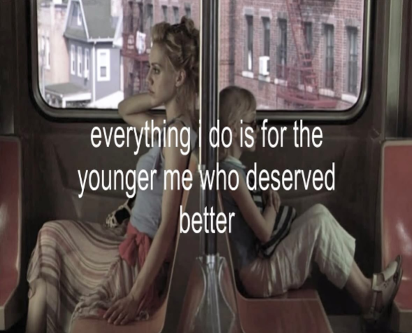 everything I do is for the younger me who deserved better