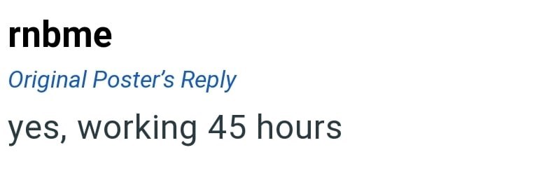 rnbme Original Poster's Reply yes, working 45 hours
