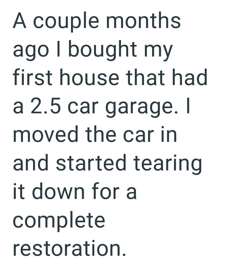 A couple months ago I bought my first house that had a 2.5 car garage. I moved the car in and started tearing it down for a complete restoration.