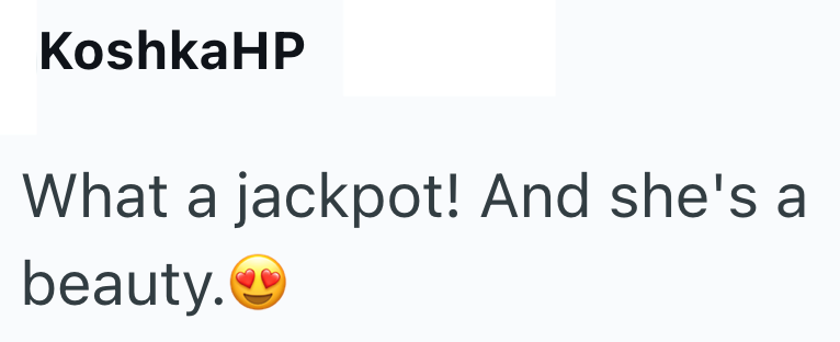 KoshkaHP What a jackpot! And she's a beauty.