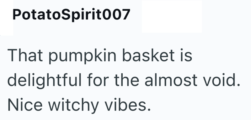 PotatoSpirit007 That pumpkin basket is delightful for the almost void. Nice witchy vibes.