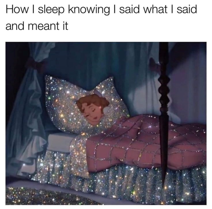 How I sleep knowing I said what I said and meant it