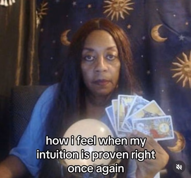 how i feel when my intuition is proven right once again 老