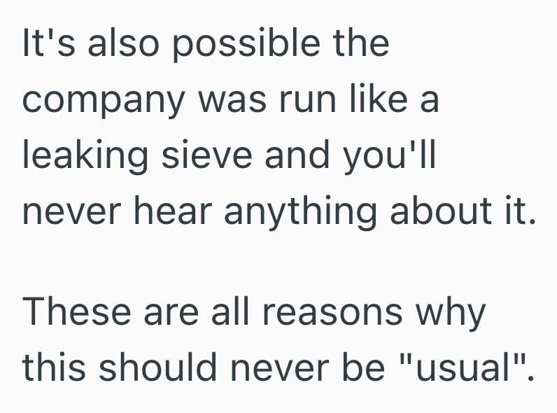 It's also possible the company was run like a leaking sieve and you'll never hear anything about it. These are all reasons why this should never be "usual".