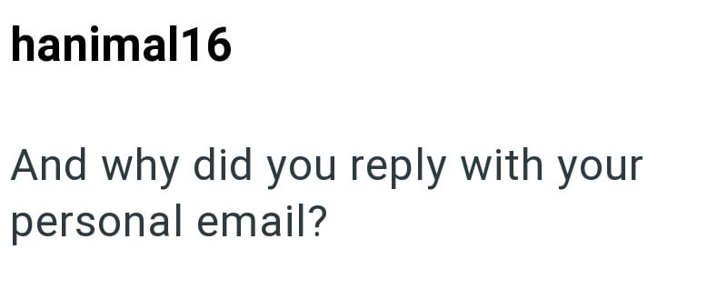 hanimal16 And why did you reply with your personal email?