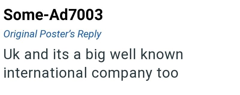 Some-Ad7003 Original Poster's Reply Uk and its a big well known international company too