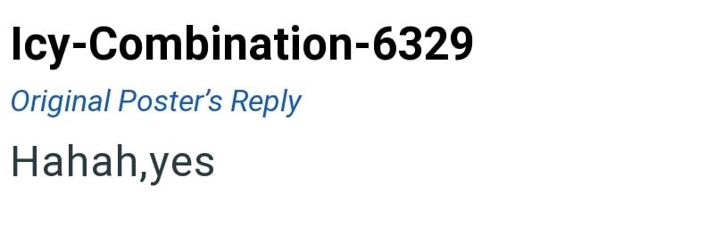 Icy-Combination-6329 Original Poster's Reply Hahah,yes