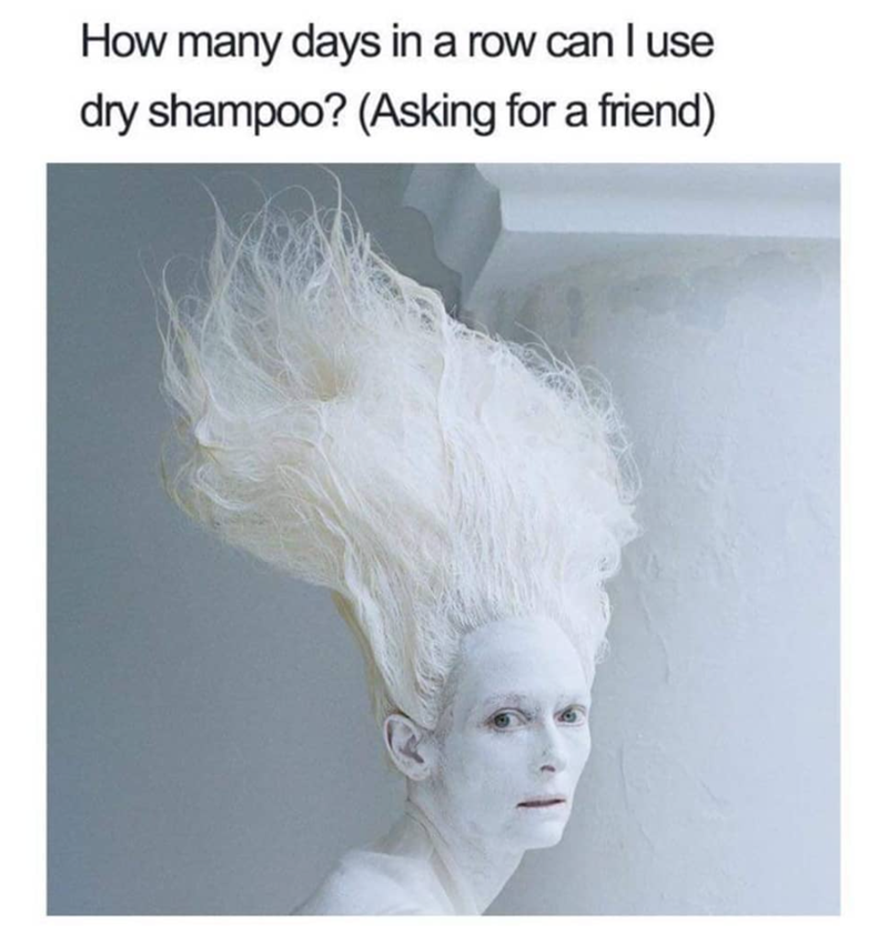 How many days in a row can I use dry shampoo? (Asking for a friend)