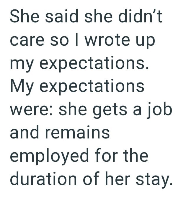 She said she didn't care so I wrote up my expectations. My expectations were: she gets a job and remains employed for the duration of her stay.
