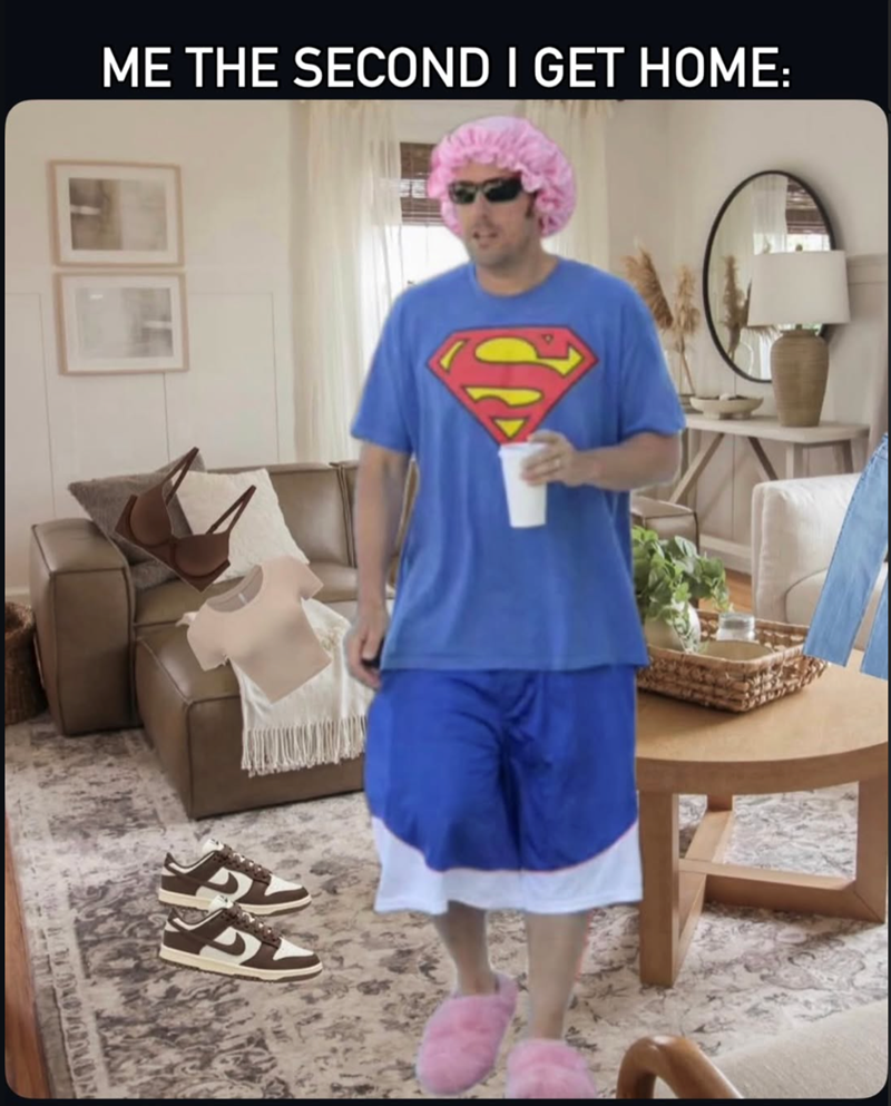 ME THE SECOND I GET HOME: