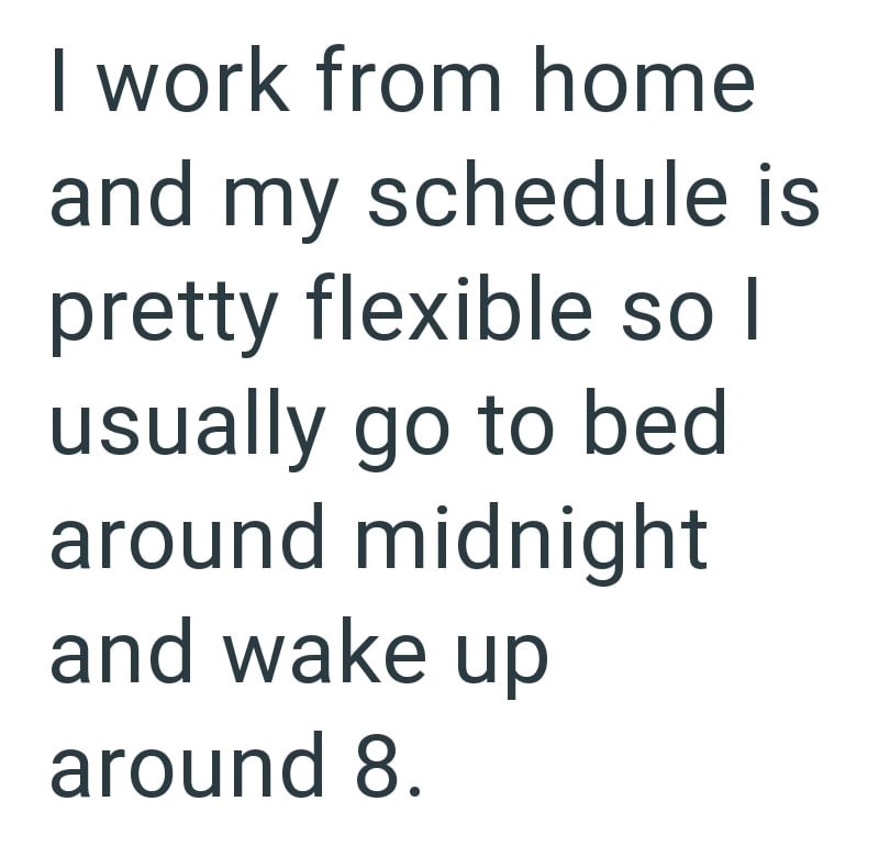 I work from home and my schedule is pretty flexible so I usually go to bed around midnight and wake up around 8.