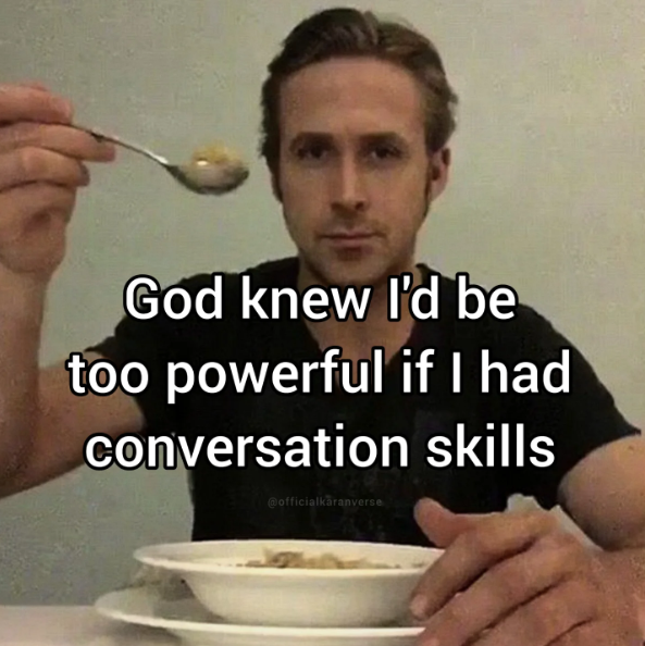 God knew I'd be too powerful if I had conversation skills @officialkaranverse