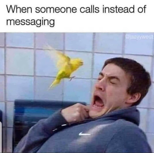 When someone calls instead of messaging jaayywest