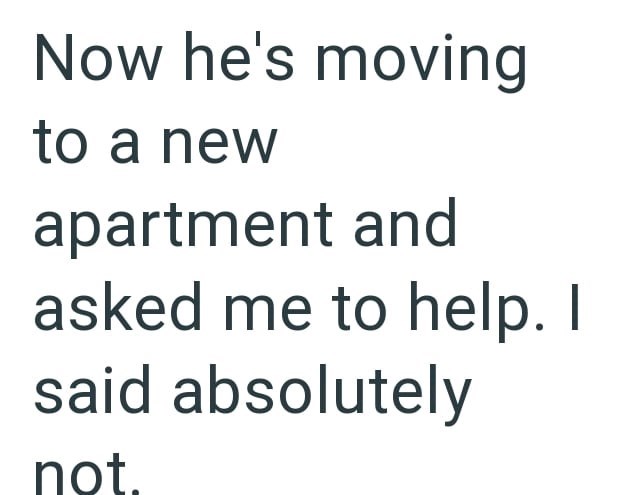 Now he's moving to a new apartment and asked me to help. I said absolutely not.