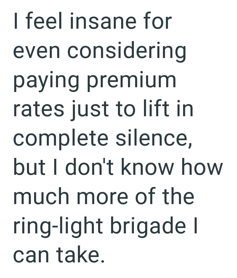 I feel insane for even considering paying premium rates just to lift in complete silence, but I don't know how much more of the ring-light brigade I can take.