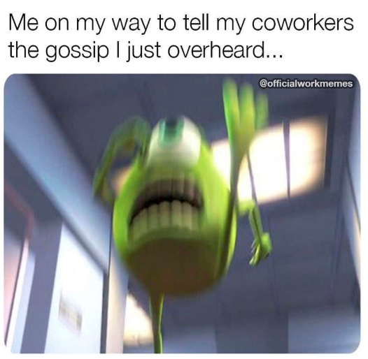 Me on my way to tell my coworkers the gossip I just overheard... @officialworkmemes
