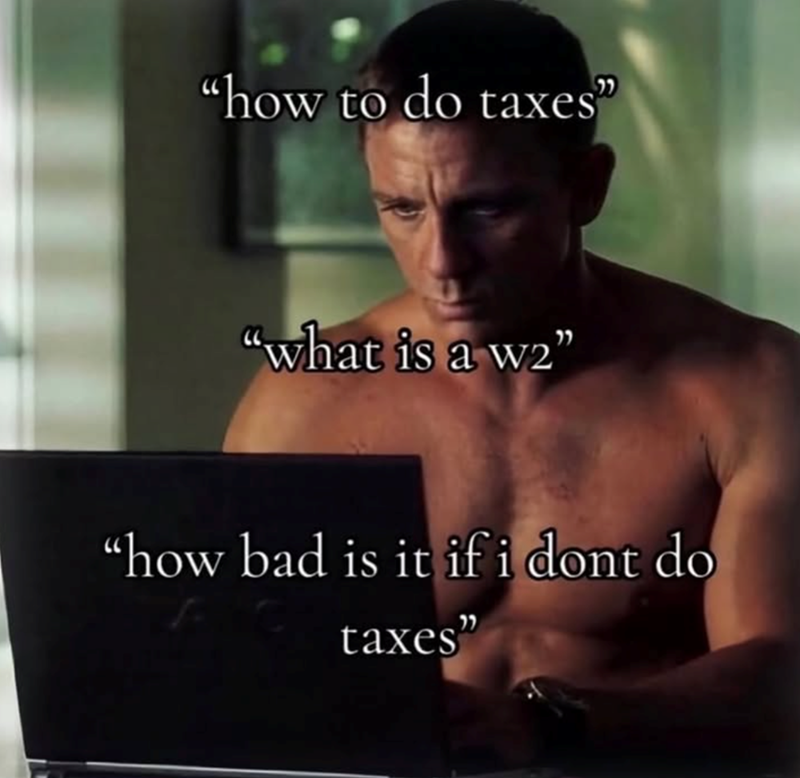 "how to do taxes" "what is a w2" "how bad is it if i dont do taxes"