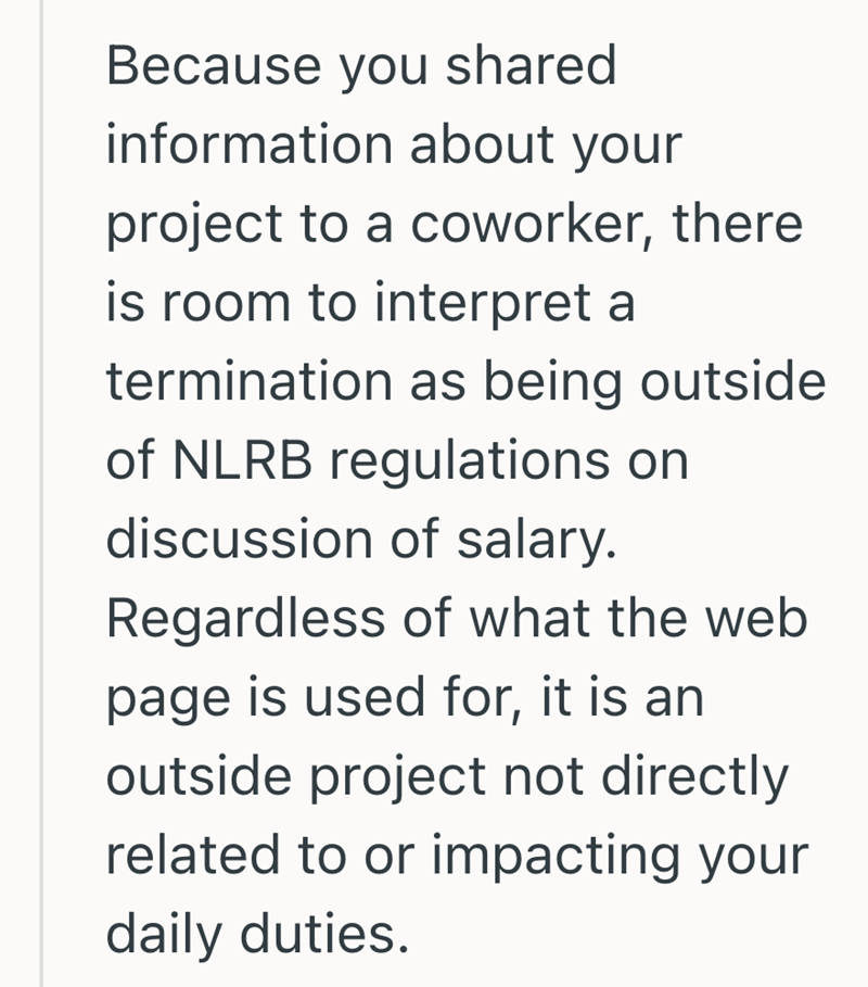 Because you shared information about your project to a coworker, there is room to interpret a termination as being outside of NLRB regulations on discussion of salary. Regardless of what the web page is used for, it is an outside project not directly related to or impacting your daily duties.