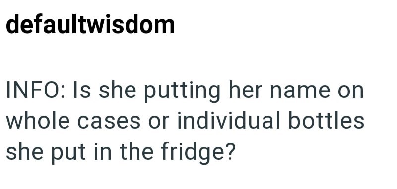 defaultwisdom INFO: Is she putting her name on whole cases or individual bottles she put in the fridge?