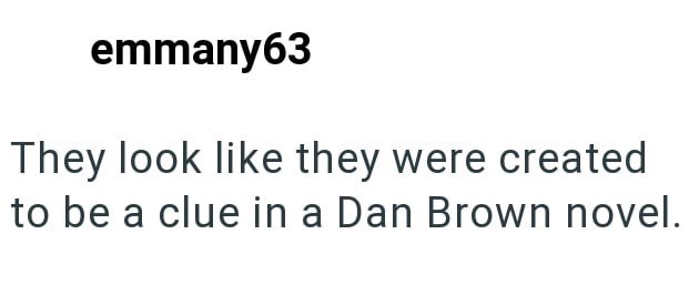 emmany63 They look like they were created to be a clue in a Dan Brown novel.