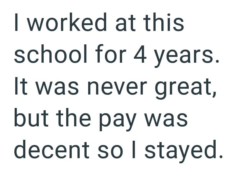 I worked at this school for 4 years. It was never great, but the pay was decent so I stayed.
