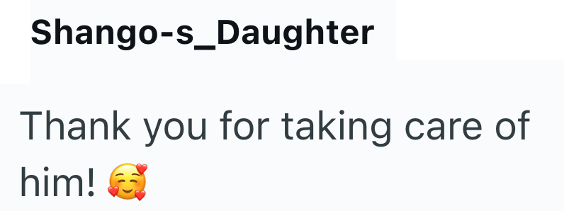 Shango-s_Daughter Thank you for taking care of him!