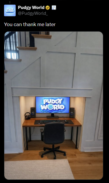 Pudgy World A @PudgyWorld You can thank me later PUDGY WORLD