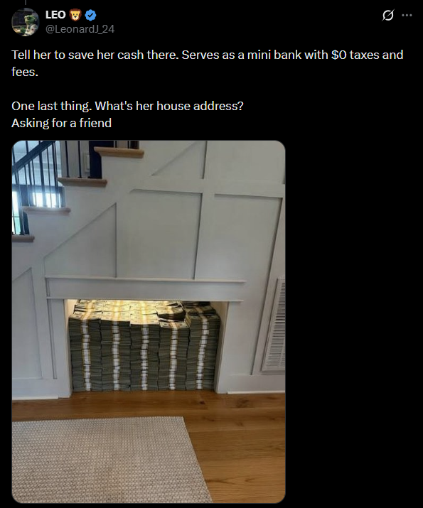 LEO @LeonardJ_24 Tell her to save her cash there. Serves as a mini bank with $0 taxes and fees. One last thing. What's her house address? Asking for a friend