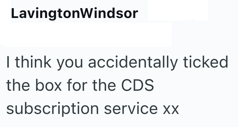 LavingtonWindsor I think you accidentally ticked the box for the CDS subscription service xx