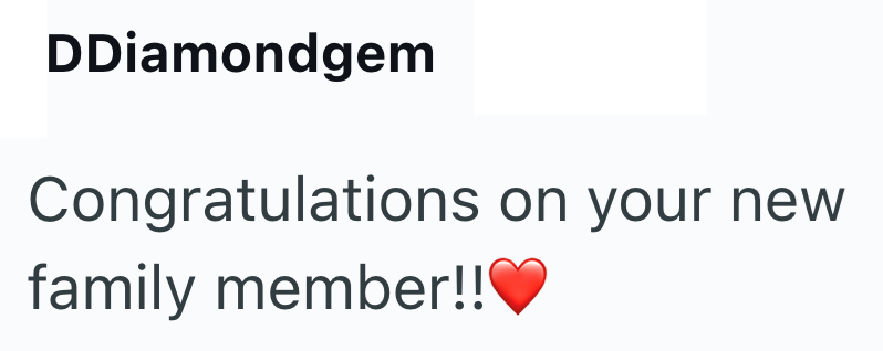 DDiamondgem Congratulations on your new family member!!