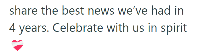 share the best news we've had in 4 years. Celebrate with us in spirit