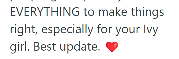 EVERYTHING to make things right, especially for your Ivy girl. Best update.
