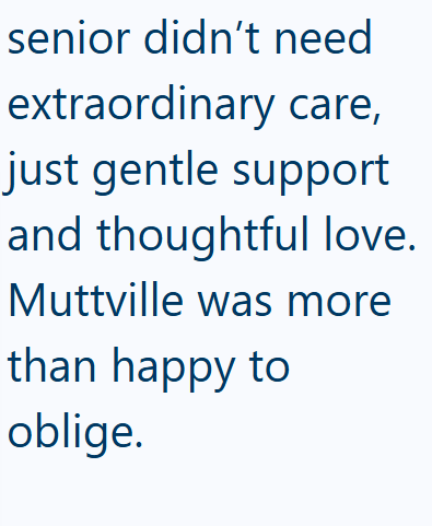 senior didn't need extraordinary care, just gentle support and thoughtful love. Muttville was more than happy to oblige.