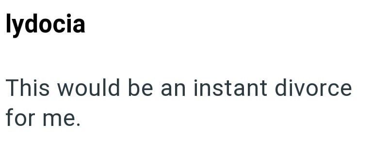 lydocia This would be an instant divorce for me.