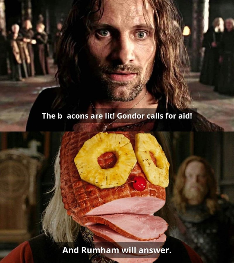 The b acons are lit! Gondor calls for aid! ON And Rumham will answer.