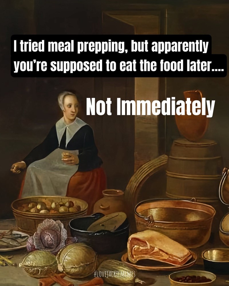 I tried meal prepping, but apparently you're supposed to eat the food later.... Not Immediately #LOVEJACKIEMEMES