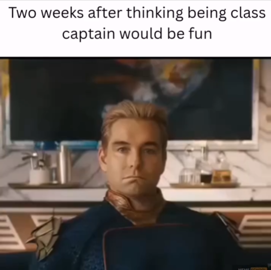 Two weeks after thinking being class captain would be fun HEME SCHOOL