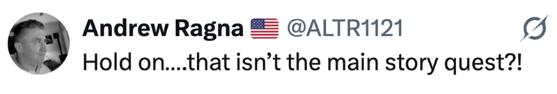 Andrew Ragna @ALTR1121 Hold on....that isn't the main story quest?! 0