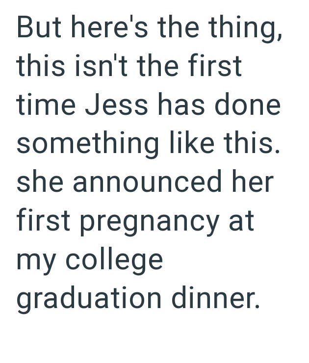 But here's the thing, this isn't the first time Jess has done something like this. she announced her first pregnancy at my college graduation dinner.