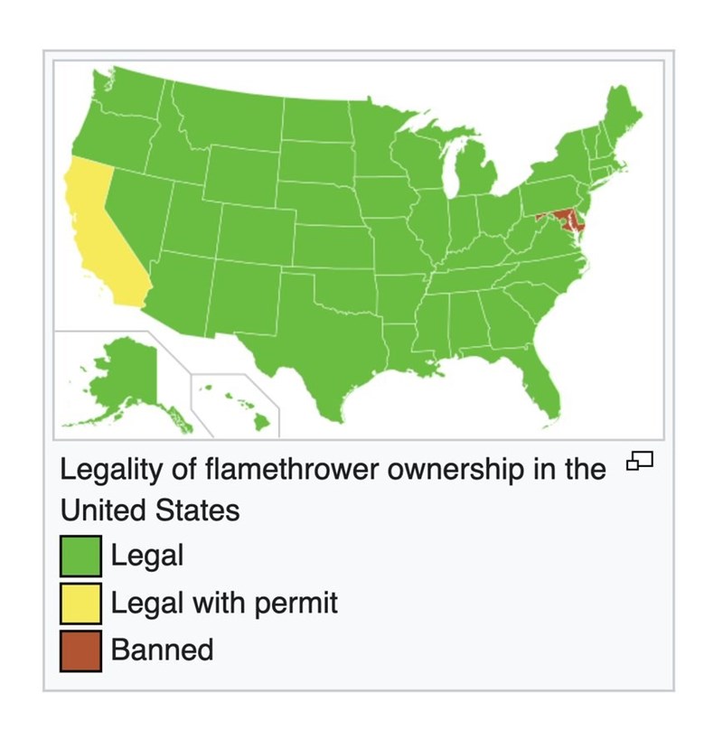 Legality of flamethrower ownership in the United States Legal Legal with permit Banned