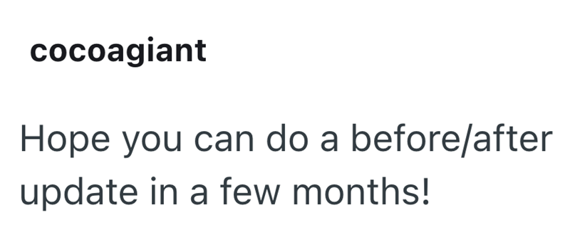 cocoagiant Hope you can do a before/after update in a few months!