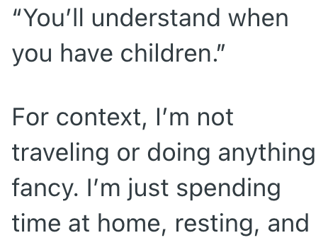 "You'll understand when you have children." For context, I'm not traveling or doing anything fancy. I'm just spending time at home, resting, and