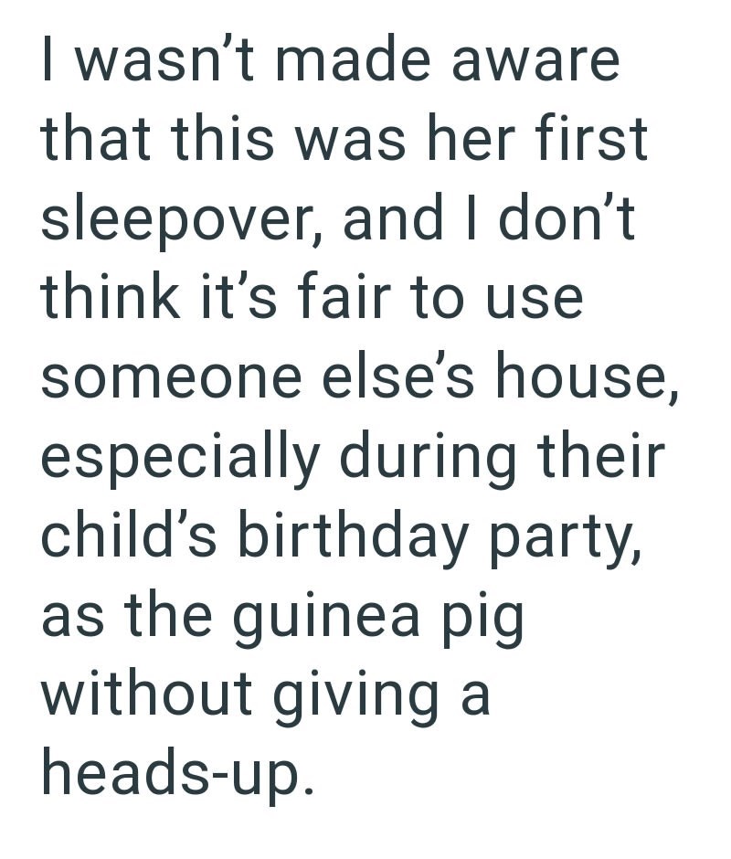 I wasn't made aware that this was her first sleepover, and I don't think it's fair to use someone else's house, especially during their child's birthday party, as the guinea pig without giving a heads-up.