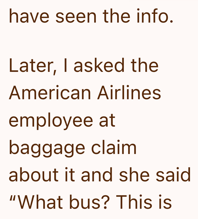have seen the info. Later, I asked the American Airlines employee at baggage claim about it and she said "What bus? This is