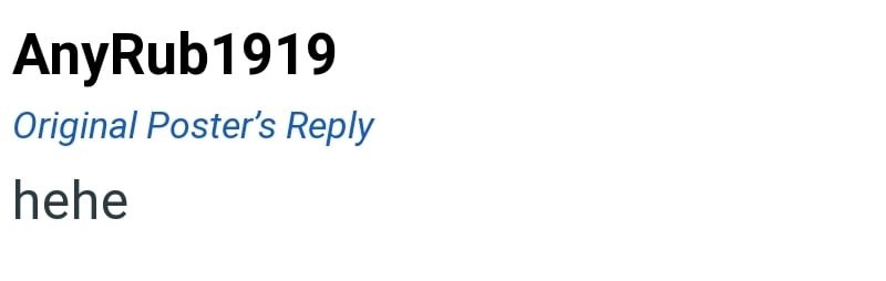 AnyRub1919 Original Poster's Reply hehe