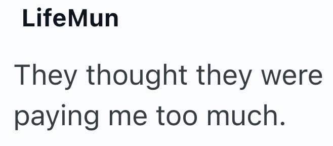 LifeMun They thought they were paying me too much.