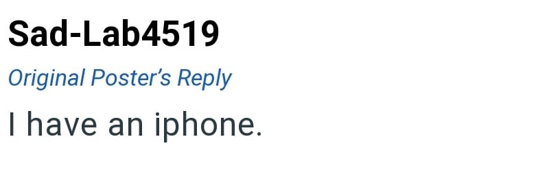 Sad-Lab4519 Original Poster's Reply I have an iphone.